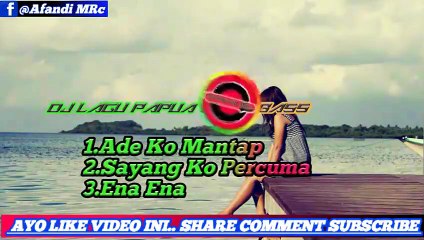 DJ SANTAI MANTAP,DJ SAYANG KO PERCUMA,DJ PAPUA SLOW BASS LAGU WENAKNTII