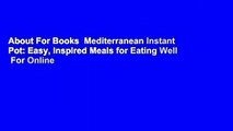 About For Books  Mediterranean Instant Pot: Easy, Inspired Meals for Eating Well  For Online