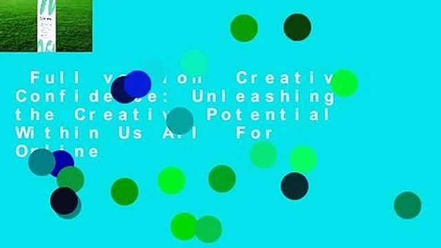 Full version Creative Confidence: Unleashing the Creative Potential Within Us All For Online