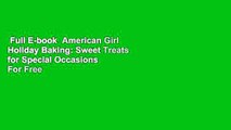 Full E-book  American Girl Holiday Baking: Sweet Treats for Special Occasions  For Free