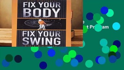 Fix Your Body, Fix Your Swing: The Revolutionary Biomechanics Workout Program Used by Tour Pros: