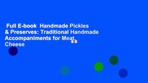 Full E-book  Handmade Pickles & Preserves: Traditional Handmade Accompaniments for Meat, Cheese