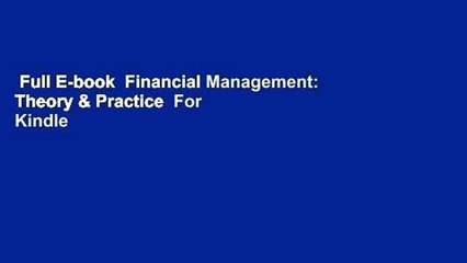 Full E-book  Financial Management: Theory & Practice  For Kindle