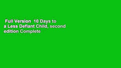 Full Version  10 Days to a Less Defiant Child, second edition Complete