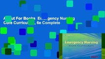 About For Books  Emergency Nursing Core Curriculum, 6e Complete