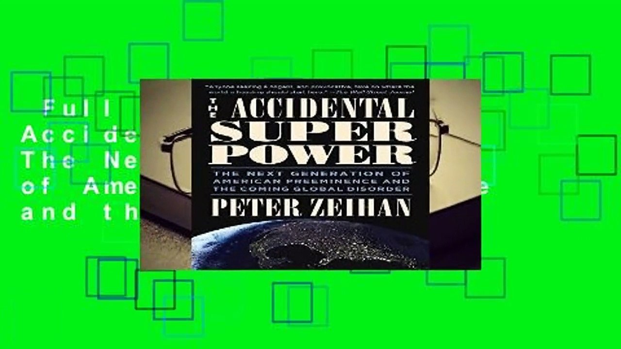 Full version  The Accidental Superpower: The Next Generation of American Preeminence and the