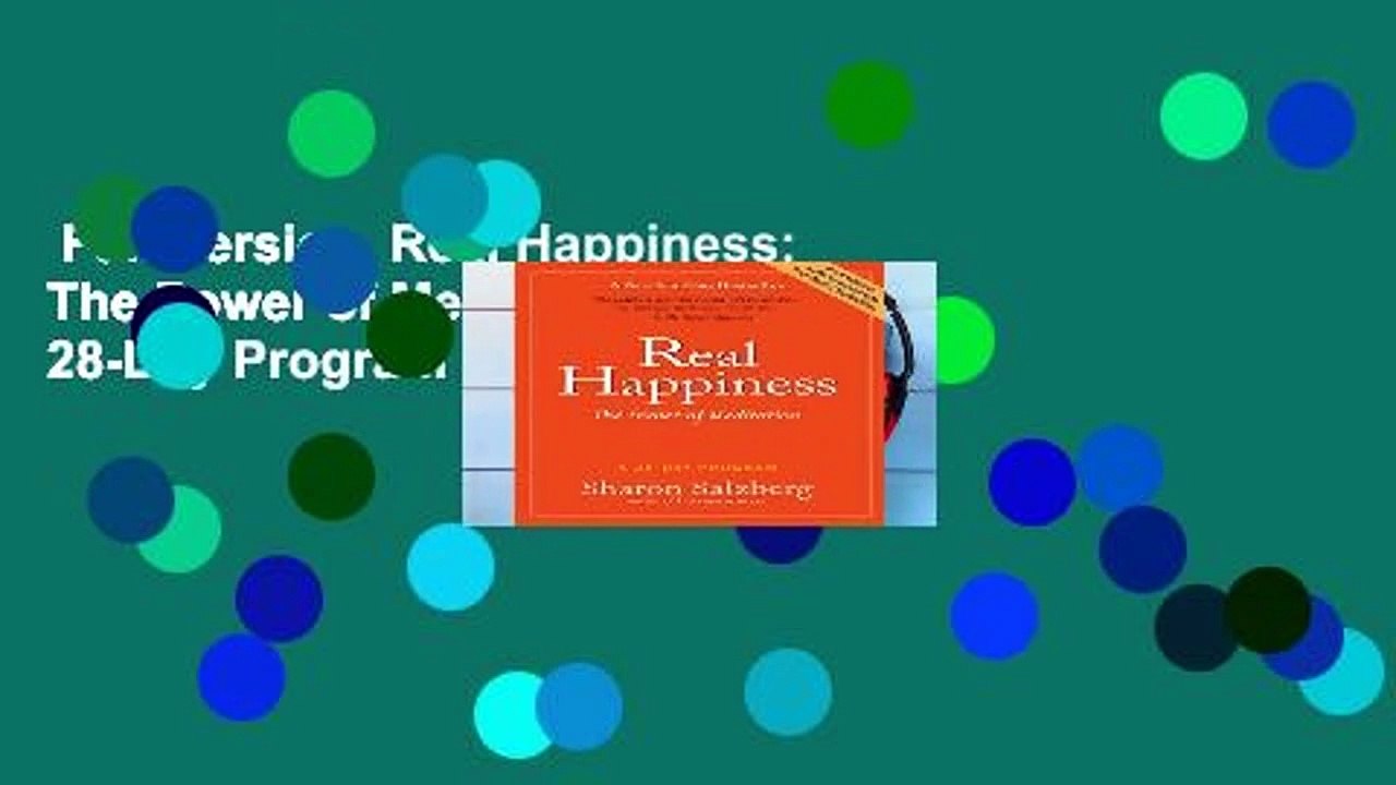 Full Version  Real Happiness: The Power of Meditation: A 28-Day Program Complete