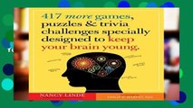 417 More Games, Puzzles   Trivia Challenges Specially Designed to Keep Your Brain Young Complete