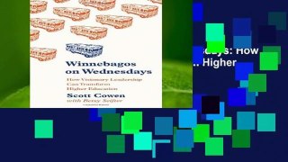 Full version  Winnebagos on Wednesdays: How Visionary Leadership Can Transform Higher Education