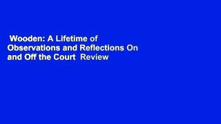 Wooden: A Lifetime of Observations and Reflections On and Off the Court  Review