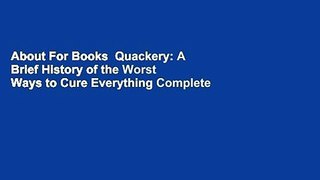 About For Books  Quackery: A Brief History of the Worst Ways to Cure Everything Complete