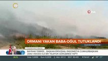 YANGINA SEBEBİYET VEREN BABA OĞUL TUTUKLANDI