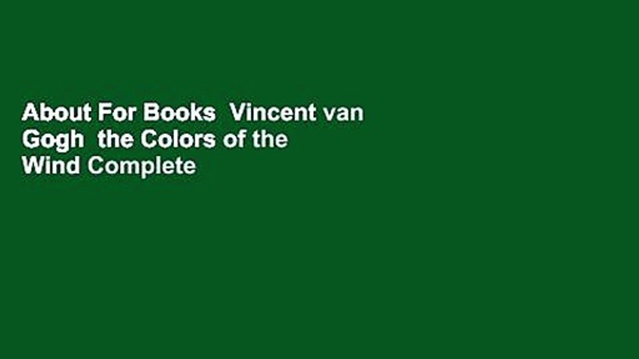 About For Books  Vincent van Gogh  the Colors of the Wind Complete