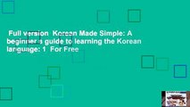 Full version  Korean Made Simple: A beginner s guide to learning the Korean language: 1  For Free