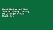 [Read] The Bushcraft Field Guide to Trapping, Gathering, and Cooking in the Wild  Best Sellers
