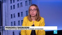 Marchés financiers : la crainte d'une récession fait plonger les bourses