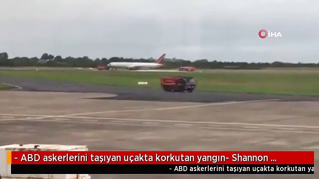 - ABD askerlerini taşıyan uçakta korkutan yangın- Shannon Havalimanı uçuşlara kapatıldı