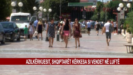AZILKËRKUESIT, SHQIPTARËT KËRKESA SI VENDET NË LUFTË