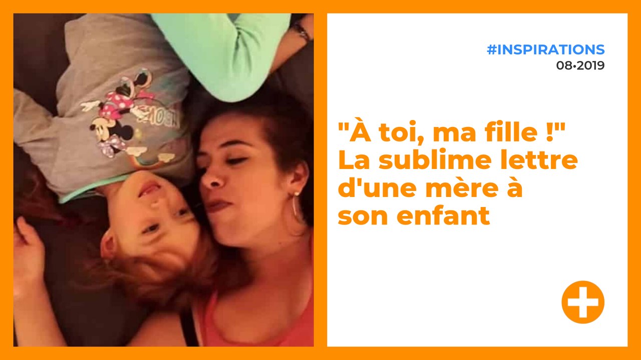 A Toi Ma Fille La Sublime Lettre D Une Mere A Son Enfant Video Dailymotion