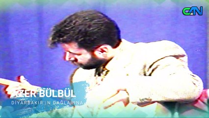 AZER BÜLBÜL - DİYARBAKIR'IN DAĞLARINA / CAN TV 1995 ARŞİVİ