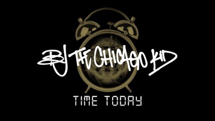 BJ The Chicago Kid - Time Today