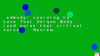 embody: Learning to Love Your Unique Body (and quiet that critical voice!)  Review