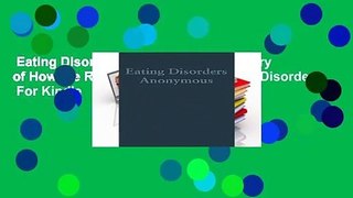 Eating Disorders Anonymous: The Story of How We Recovered from Our Eating Disorders  For Kindle