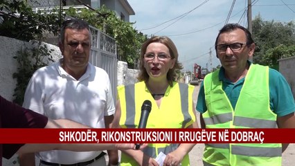 SHKODËR, RIKONSTRUKSIONI I RRUGËVE NË DOBRAÇ