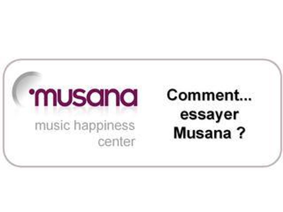 Comment essayer Musana ?