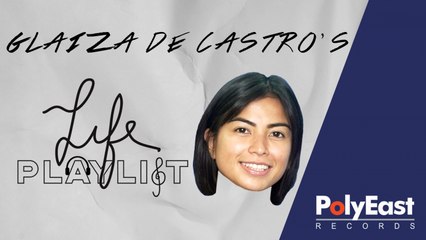 Life Playlist | Glaiza De Catsro