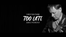 Christian Frank Too Late