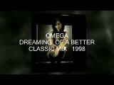 OMEGA   DREAMING  OF A BETTER WORLD   CLASSIC MIX  1998