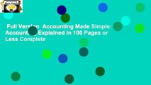 Full Version  Accounting Made Simple: Accounting Explained in 100 Pages or Less Complete