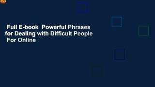 Full E-book  Powerful Phrases for Dealing with Difficult People  For Online