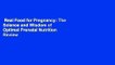 Real Food for Pregnancy: The Science and Wisdom of Optimal Prenatal Nutrition  Review