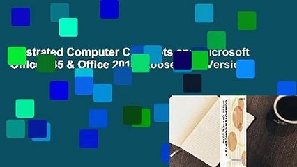 Illustrated Computer Concepts and Microsoft Office 365 & Office 2016, Loose-Leaf Version