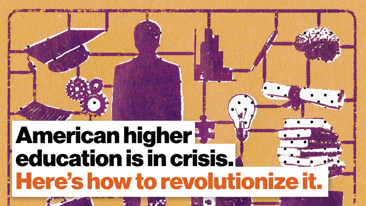 American higher education is in crisis. Here’s a plan to revolutionize it.
