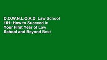 D.O.W.N.L.O.A.D  Law School 101: How to Succeed in Your First Year of Law School and Beyond Best