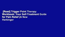 [Read] Trigger Point Therapy Workbook: Your Self-Treatment Guide for Pain Relief (A New Harbinger