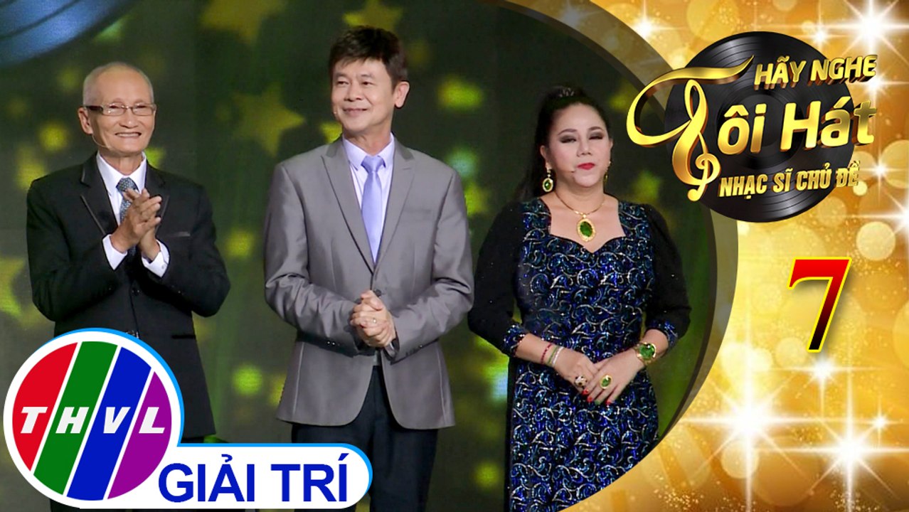 THVL | Hãy nghe tôi hát - Nhạc sĩ chủ đề - Tập 7: Nhạc s Giao Tiên | FULL