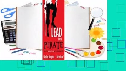 Full version  Lead Like a Pirate: Make School Amazing for Your Students and Staff Complete