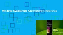 Windows Sysinternals Administrators Reference