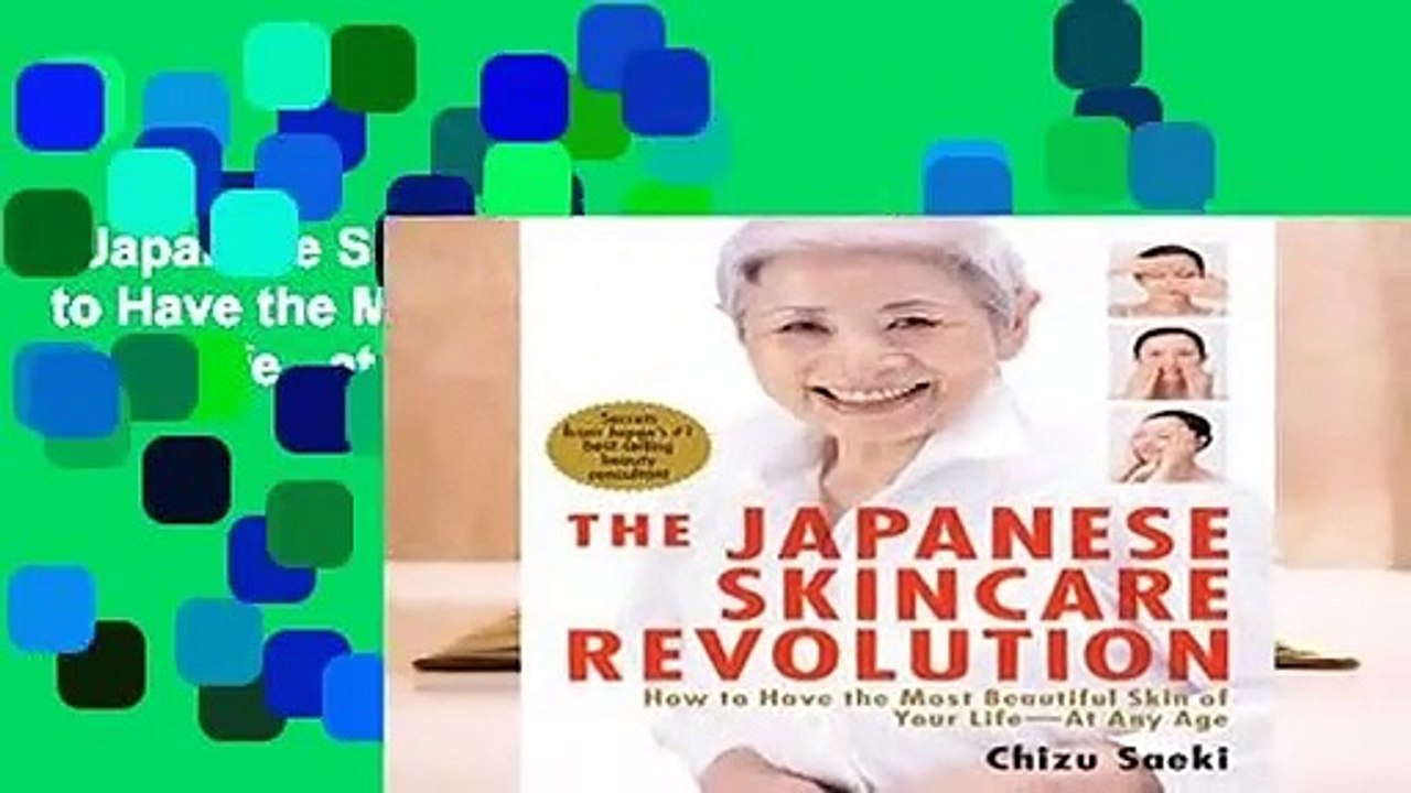 Japanese Skincare Revolution: How to Have the Most Beautiful Skin of Your Life - at Any Age