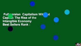 Full version  Capitalism Without Capital: The Rise of the Intangible Economy  Best Sellers Rank :