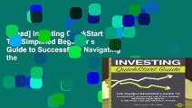 [Read] Investing QuickStart Guide: The Simplified Beginner s Guide to Successfully Navigating the