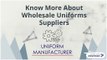 Know More About wholesale uniforms suppliers