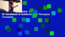 Vibrational Medicine: The #1 Handbook of Subtle-Energy Therapies Complete