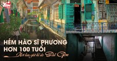 Hẻm Hào Sỹ Phường - 100 năm lưu giữ nét văn hóa người Hoa giữa Sài Gòn