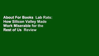About For Books  Lab Rats: How Silicon Valley Made Work Miserable for the Rest of Us  Review
