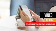 Cómo desactivar las actualizaciones automáticas en Android